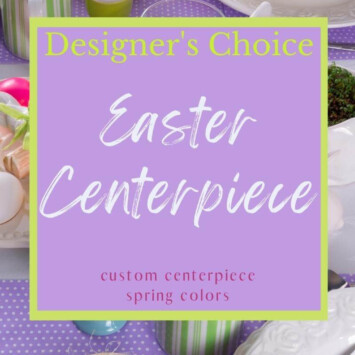 Designer's Choice Easter Centerpiece