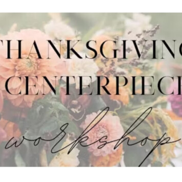 Thanksgiving Centerpiece Workshop